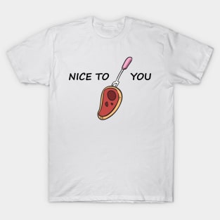 Nice To Meat you !! T-Shirt